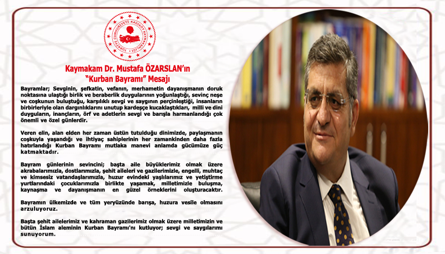 Kaymakam Dr. Mustafa ÖZARSLAN'ın Kurban Bayramı Mesajı
